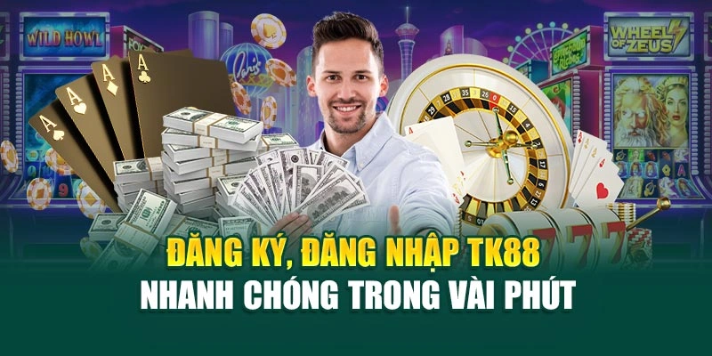 dang-ky-dang-nhap-tk88-nhanh-chong-trong-vai-phut