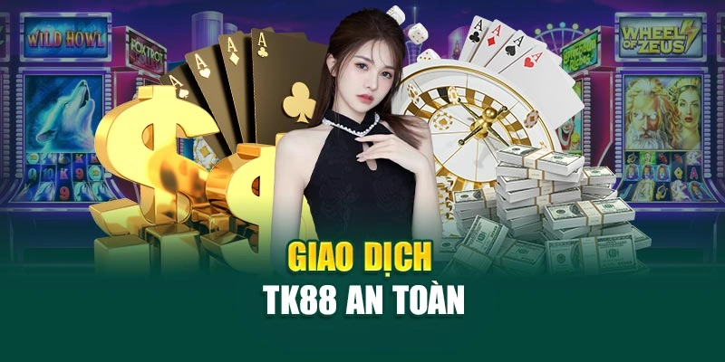 giao-dich-tk88-an-toan
