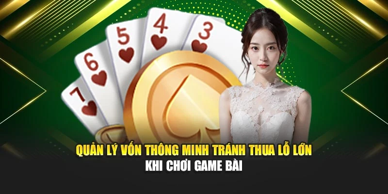 quan-ly-von-thong-minh-tranh-thua-lo-lon-khi-choi-game-bai