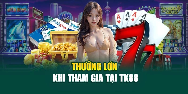 thuong-lon-khi-tham-gia-tai-tk88